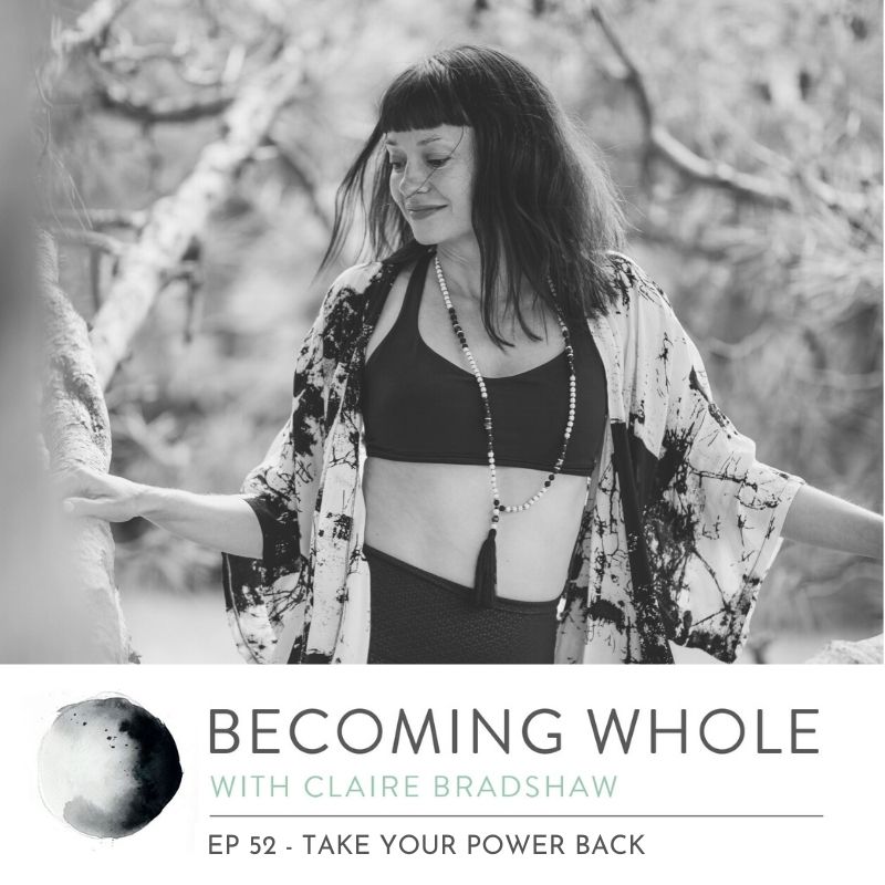 Becoming_Whole_Podcast_Claire_Bradshaw_take-power-back
